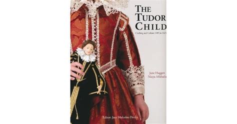 the tudor child|The Tudor Child: Clothing and Culture 1485 to 1625 Paperback.